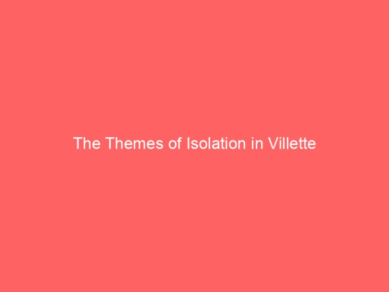 The Themes of Isolation in Villette