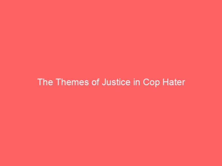 The Themes of Justice in Cop Hater