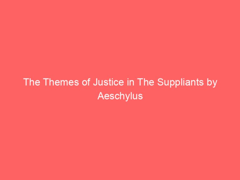 The Themes of Justice in The Suppliants by Aeschylus