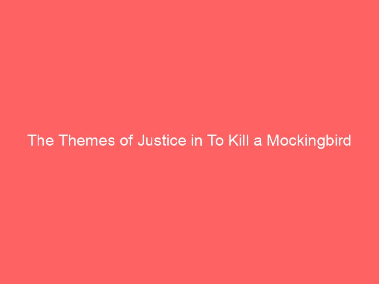 The Themes of Justice in To Kill a Mockingbird