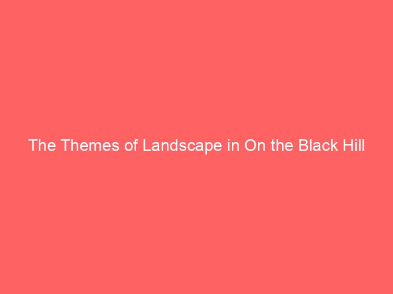 The Themes of Landscape in On the Black Hill