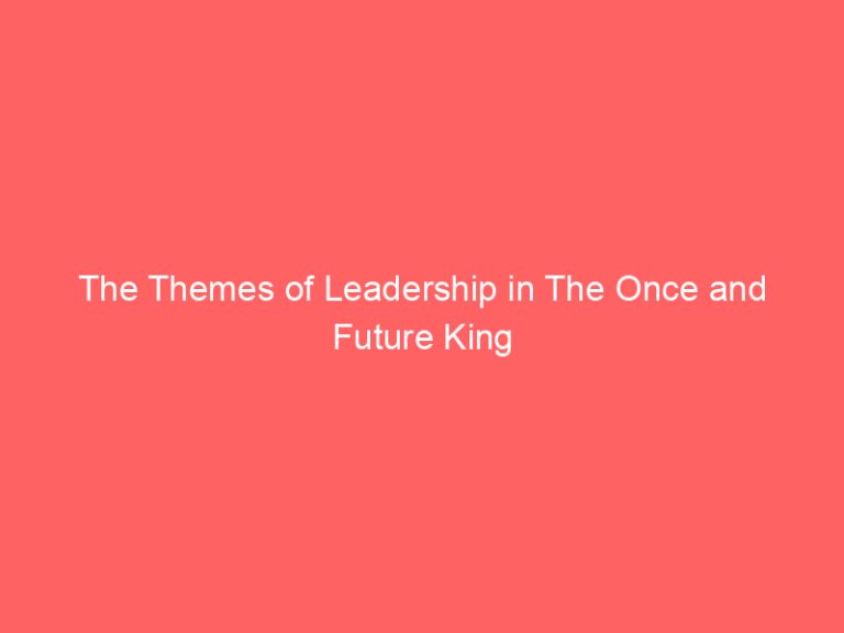 The Themes of Leadership in The Once and Future King