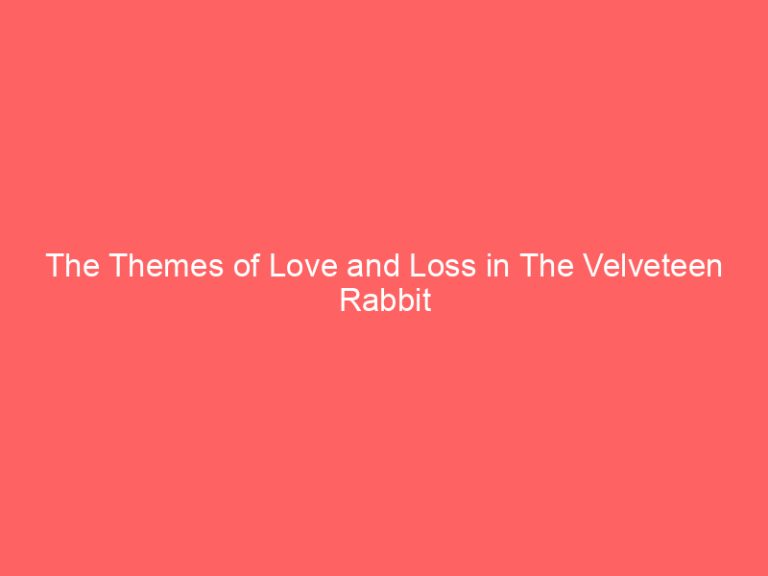 The Themes of Love and Loss in The Velveteen Rabbit