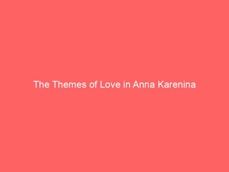The Themes of Love in Anna Karenina