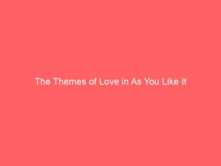 The Themes of Love in As You Like It