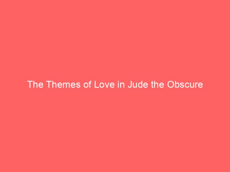 The Themes of Love in Jude the Obscure