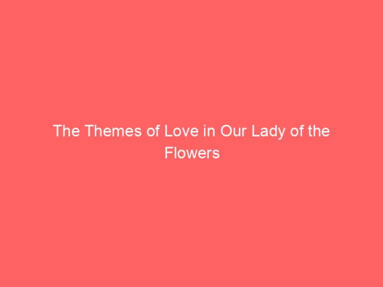 The Themes of Love in Our Lady of the Flowers