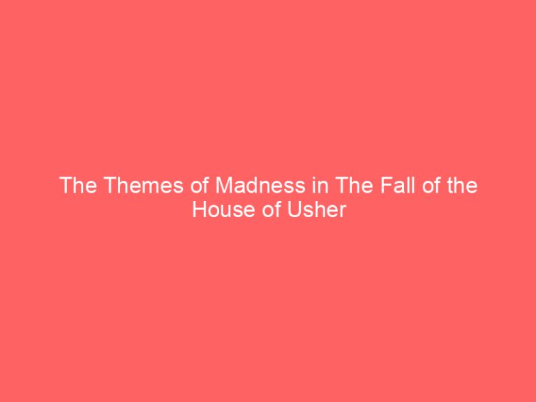 The Themes of Madness in The Fall of the House of Usher