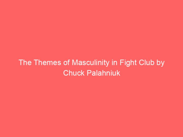 The Themes of Masculinity in Fight Club by Chuck Palahniuk