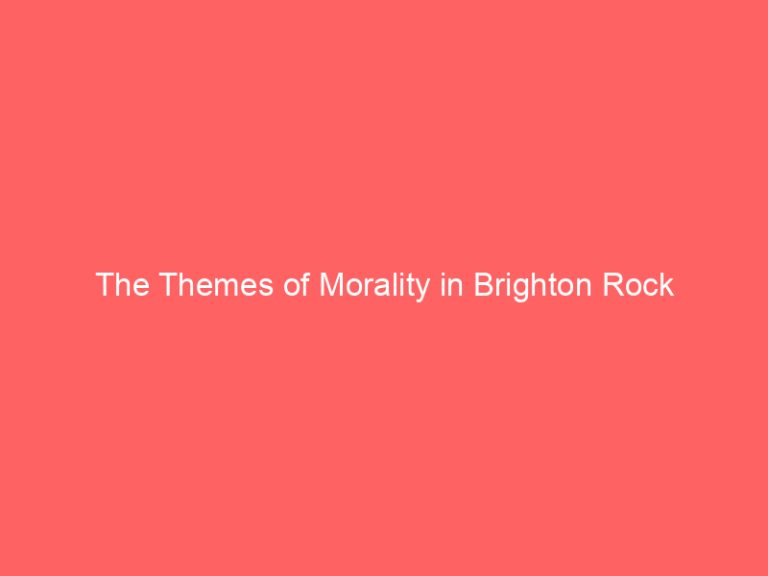 The Themes of Morality in Brighton Rock