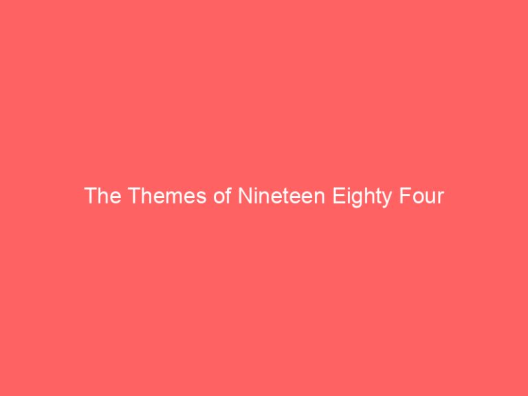 The Themes of Nineteen Eighty Four