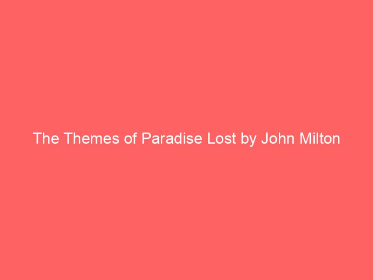 The Themes of Paradise Lost by John Milton
