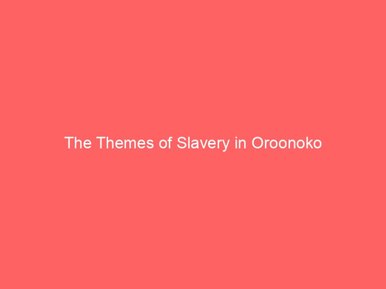 The Themes of Slavery in Oroonoko