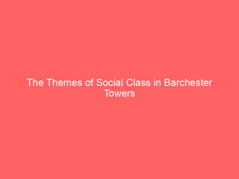 The Themes of Social Class in Barchester Towers