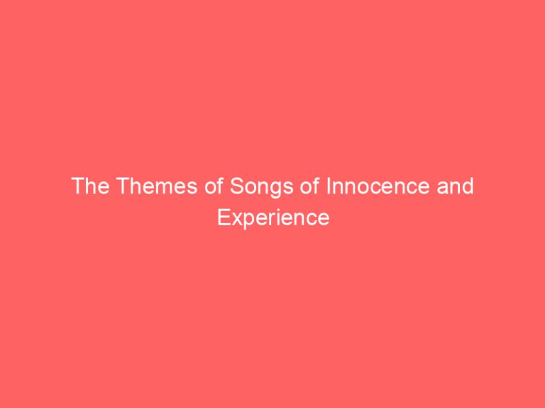 The Themes of Songs of Innocence and Experience