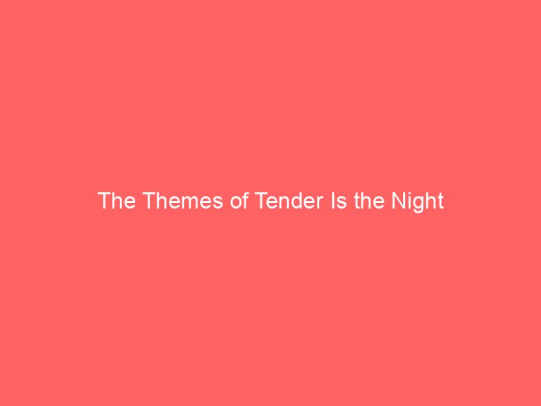 The Themes of Tender Is the Night