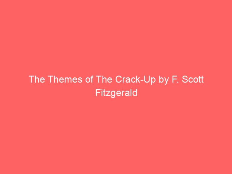 The Themes of The Crack-Up by F. Scott Fitzgerald