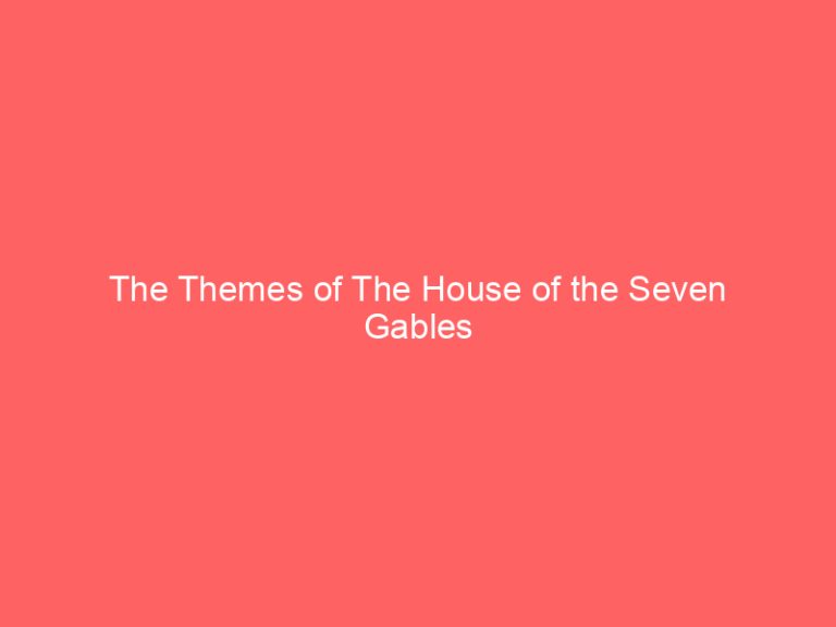 The Themes of The House of the Seven Gables
