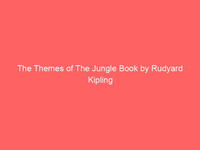 The Themes of The Jungle Book by Rudyard Kipling