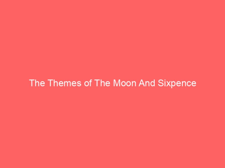 The Themes of The Moon And Sixpence