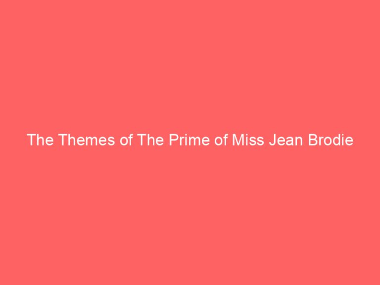 The Themes of The Prime of Miss Jean Brodie
