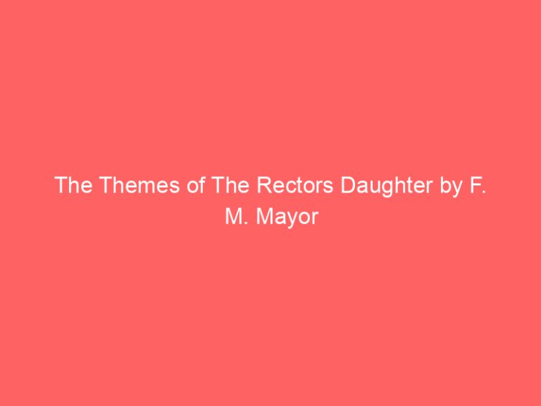 The Themes of The Rectors Daughter by F. M. Mayor