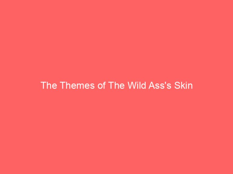 The Themes of The Wild Ass’s Skin