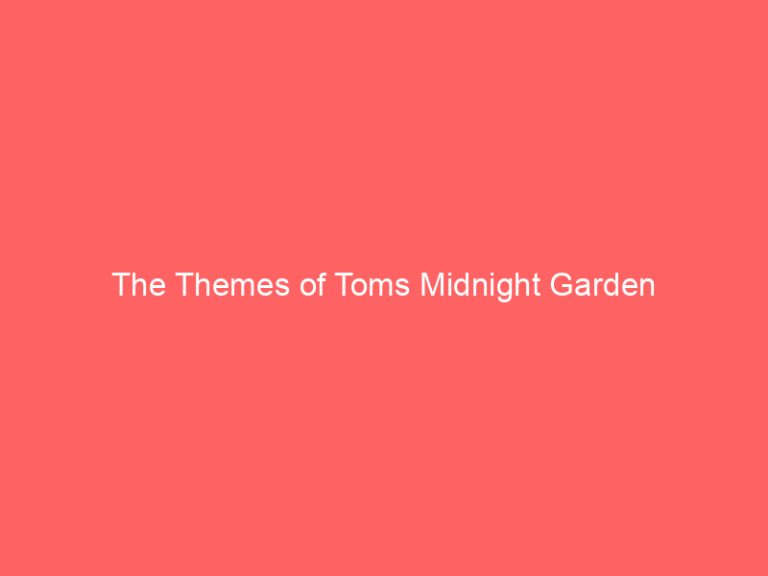 The Themes of Toms Midnight Garden