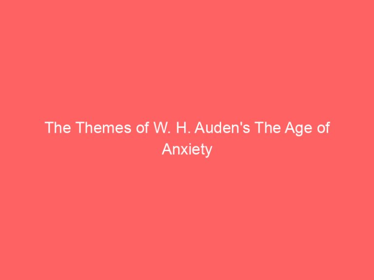 The Themes of W. H. Auden’s The Age of Anxiety