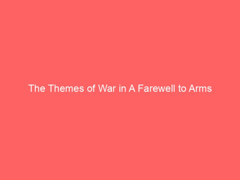 The Themes of War in A Farewell to Arms