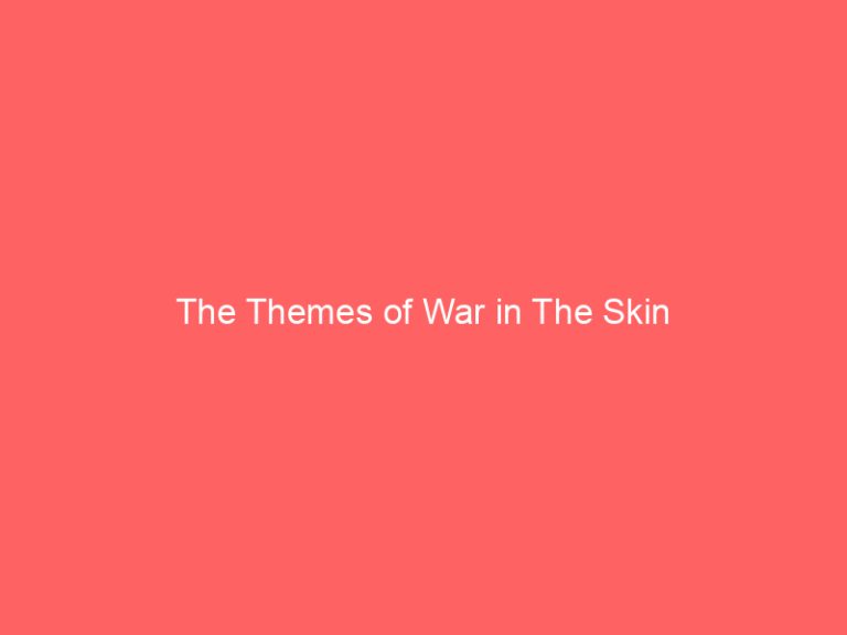 The Themes of War in The Skin