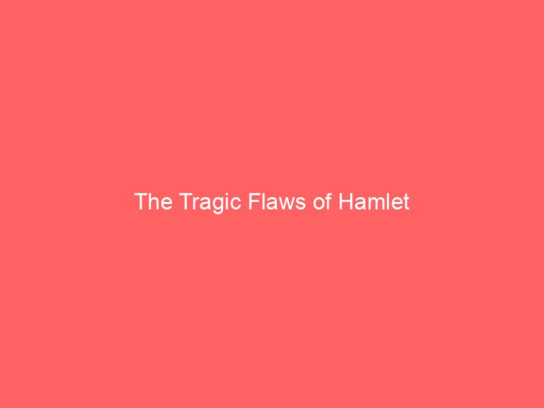The Tragic Flaws of Hamlet