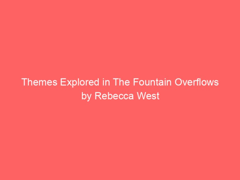 Themes Explored in The Fountain Overflows by Rebecca West