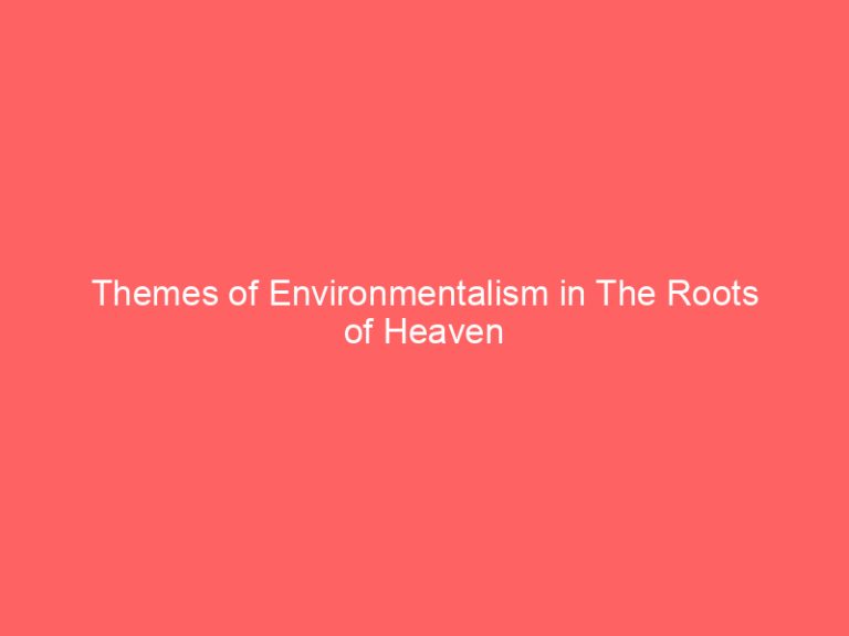 Themes of Environmentalism in The Roots of Heaven