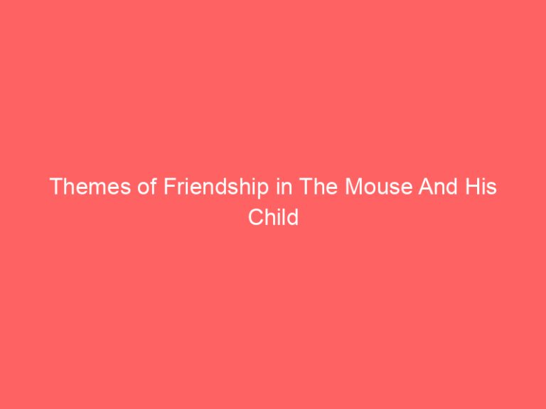 Themes of Friendship in The Mouse And His Child