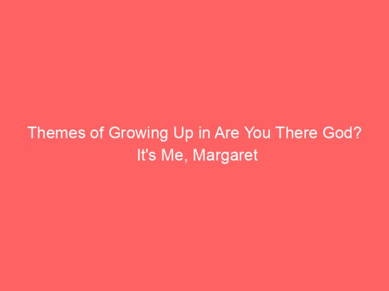 Themes of Growing Up in Are You There God? It’s Me, Margaret