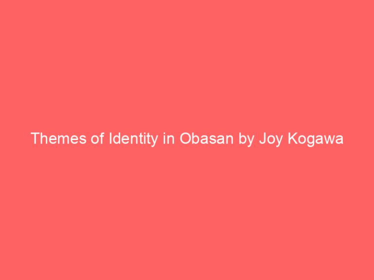 Themes of Identity in Obasan by Joy Kogawa