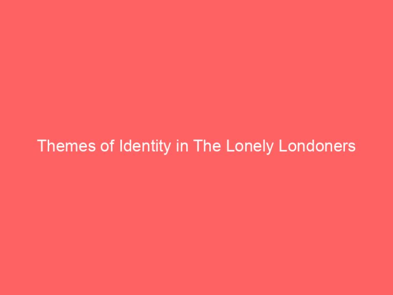 Themes of Identity in The Lonely Londoners