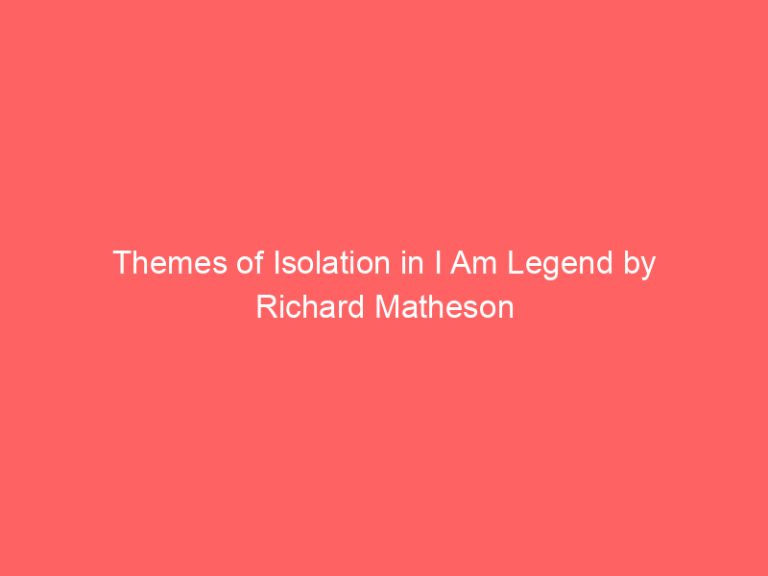 Themes of Isolation in I Am Legend by Richard Matheson