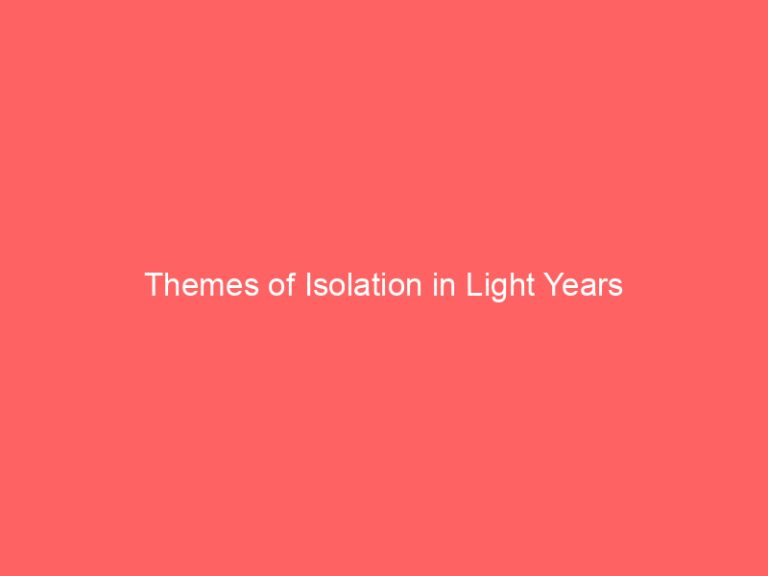 Themes of Isolation in Light Years