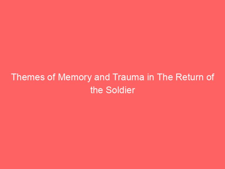 Themes of Memory and Trauma in The Return of the Soldier