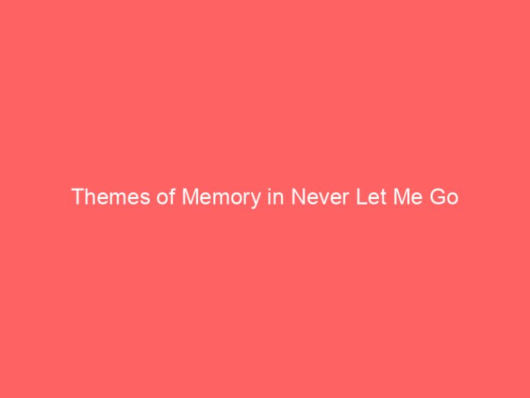 Themes of Memory in Never Let Me Go