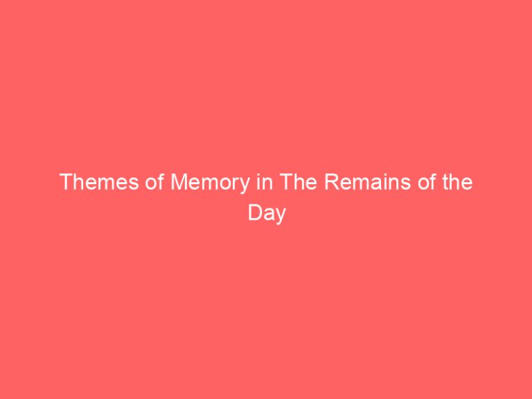 Themes of Memory in The Remains of the Day