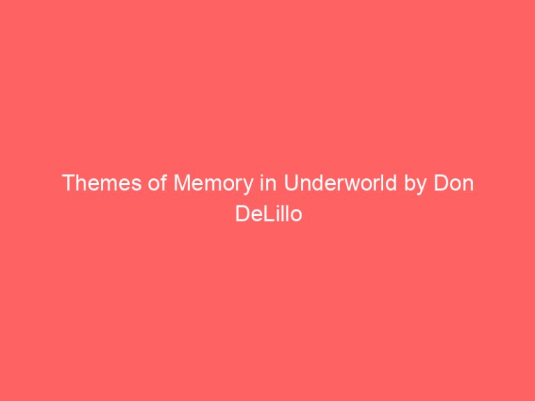 Themes of Memory in Underworld by Don DeLillo