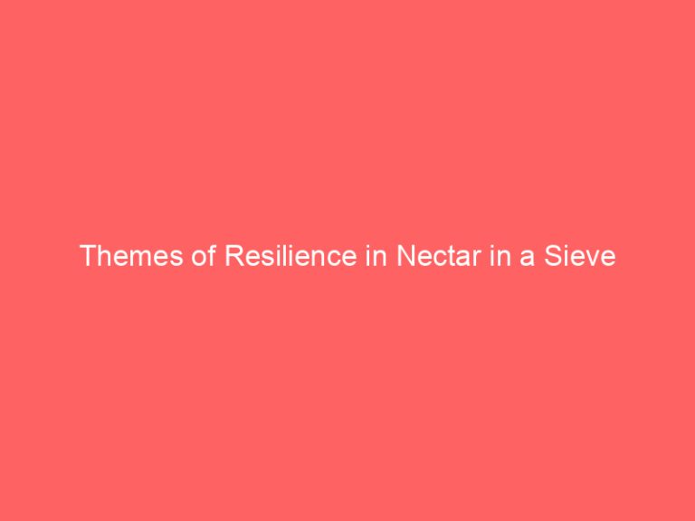 Themes of Resilience in Nectar in a Sieve