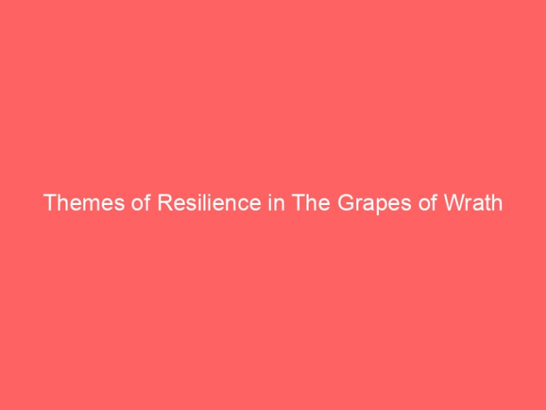 Themes of Resilience in The Grapes of Wrath