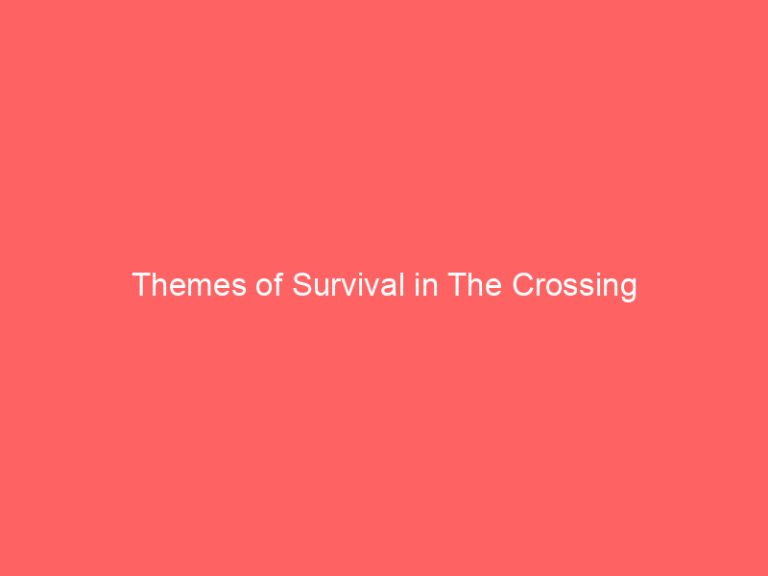 Themes of Survival in The Crossing