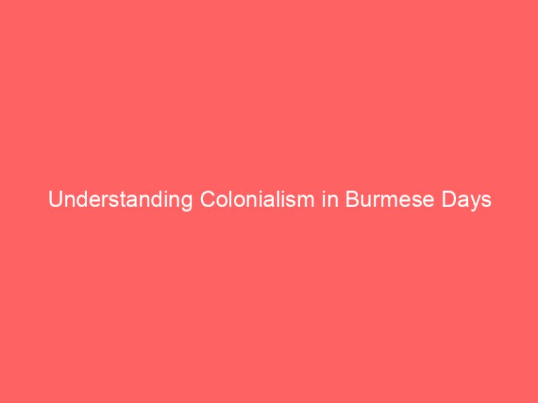 Understanding Colonialism in Burmese Days