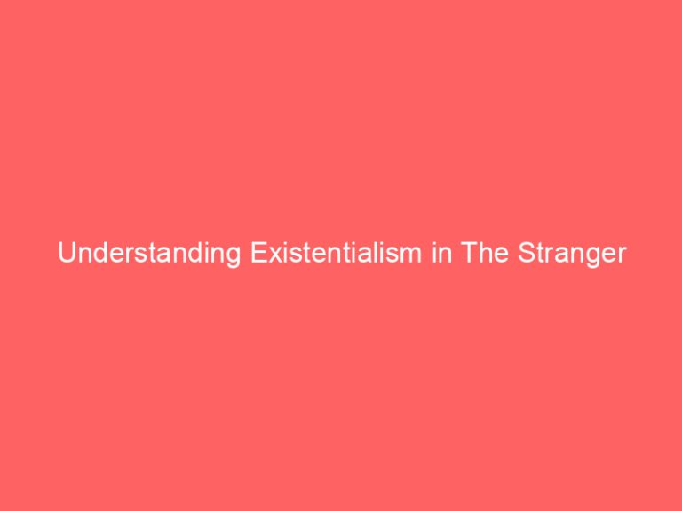 Understanding Existentialism in The Stranger