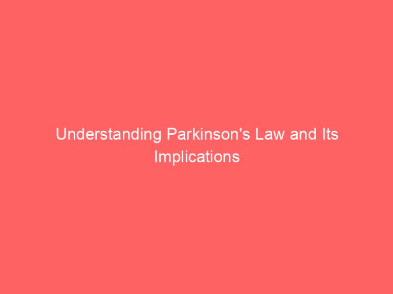 Understanding Parkinson’s Law and Its Implications